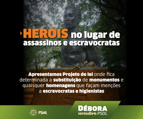 Débora Camilo (PSOL) apresenta PL que proíbe monumentos e homenagens à assassinos e escravocratas