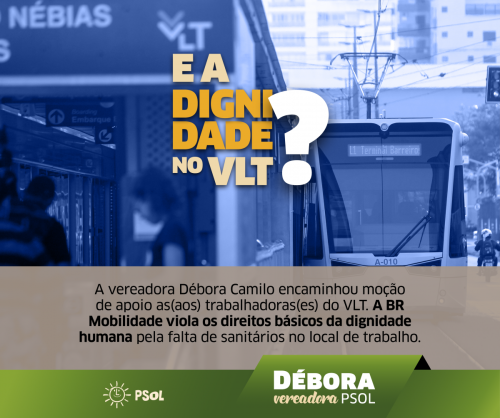 Débora Camilo (PSOL) protocola uma Moção de Apoio aos trabalhadores do VLT