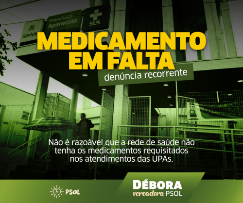 Vereadora Débora Camilo (PSOL) cobra falta de medicamentos em Policlínicas