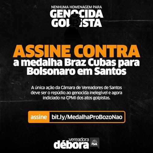 Assine Abaixo-assinado CONTRA a medalha Braz Cubas para Bolsonaro em Santos
