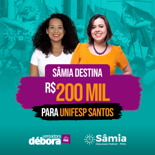 Com articulação de Débora Camilo e movimentos, Sâmia Bomfim destina R$ 200 mil para Unifesp em Santos