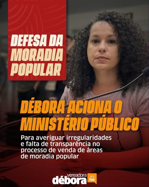 Débora aciona o Ministério Público em Defesa da Moradia Popular