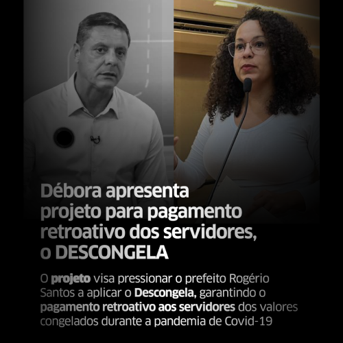 Débora apresenta projeto para pagamento retroativo dos servidores em Santos, o Descongela