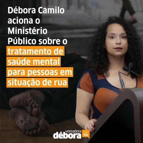 Débora Camilo aciona o Ministério Público sobre o tratamento de saúde mental para pessoas em situação de rua