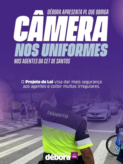 Débora Camilo apresenta projeto que obriga a ter Câmera nos Uniformes dos agentes da CET Santos