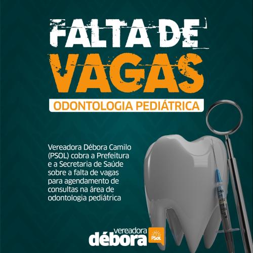 Débora Camilo cobra a Prefeitura sobre falta de vagas na odontologia pediátrica