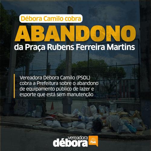 Débora Camilo cobra abandono da praça Rubens Ferreira Martins