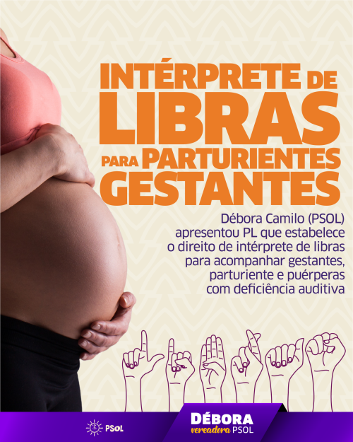 Débora Camilo (PSOL) apresenta PL que garante interprete de libras para parturientes e gestantes