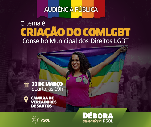 Débora Camilo (PSOL) convoca Audiência Pública para debater Concelho LGBTQAP+ em Santos