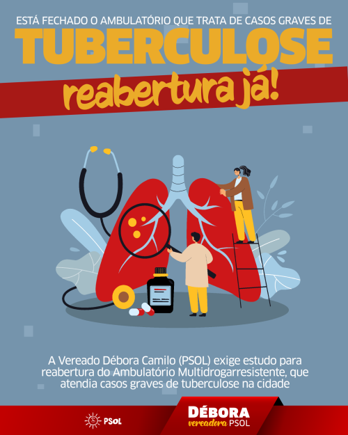 Débora Camilo (PSOL) exige estudo para reabertura de laboratório para casos graves de Tuberculose