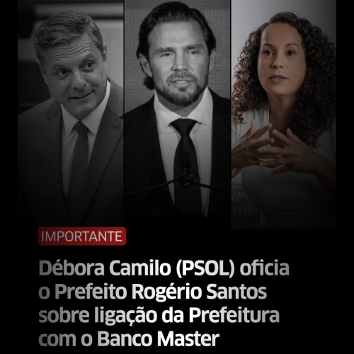 Débora Camilo (PSOL) oficia o Prefeito Rogério Santos sobre ligação da Prefeitura com o Banco Master