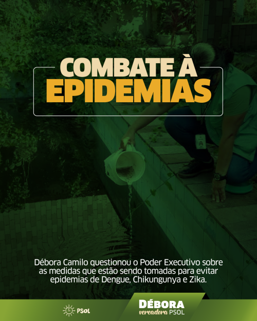 Débora Camilo (PSOL) questiona a Prefeitura sobre o combate à Dengue, Chikungunya e Zika