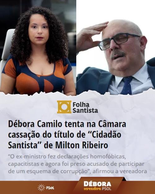 Débora Camilo (PSOL) reapresenta Projeto para retirar o Título de Cidadão Santista de Milton Ribeiro