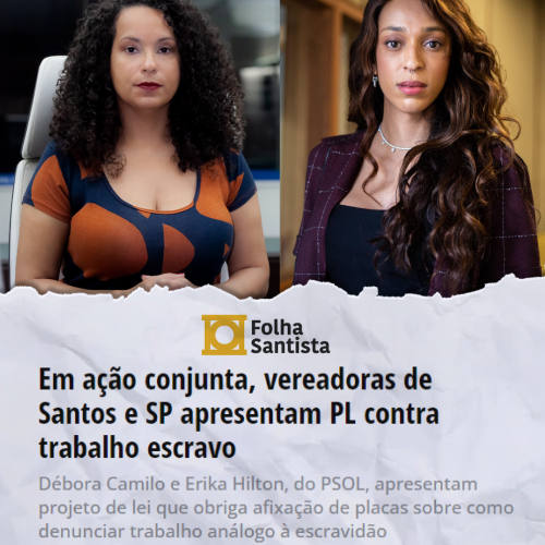 Vereadoras de Santos e SP apresentam PL contra trabalho escravo